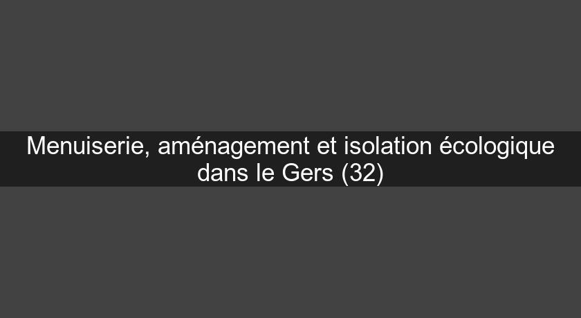 Menuiserie, aménagement et isolation écologique dans le Gers (32) Menuiserie, aménagement et isolation écologique dans le Gers (32)
