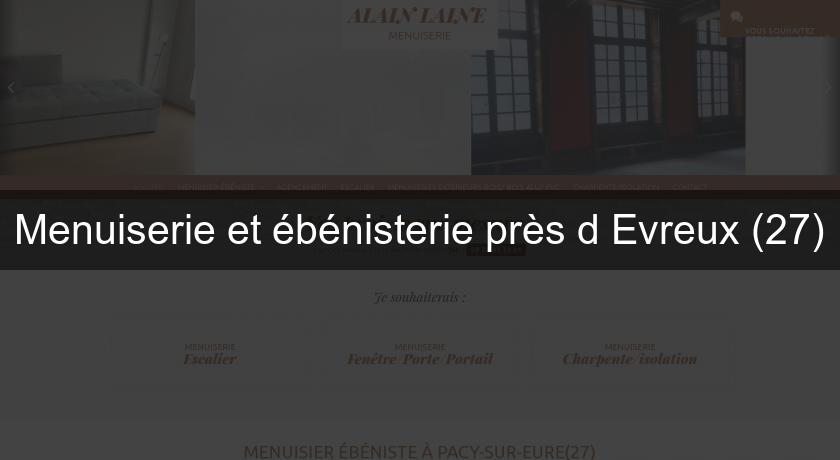 Menuiserie et ébénisterie près d'Evreux (27) Menuiserie et ébénisterie près d'Evreux (27)