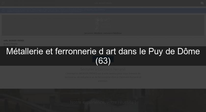 Métallerie et ferronnerie d'art dans le Puy de Dôme (63) Métallerie et ferronnerie d'art dans le Puy de Dôme (63)
