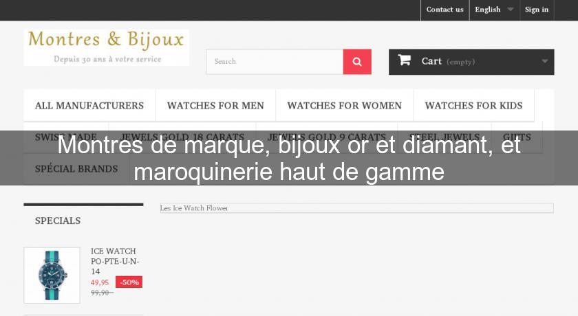Montres de marque, bijoux or et diamant, et maroquinerie haut de gamme Montres de marque, bijoux or et diamant, et maroquinerie haut de gamme