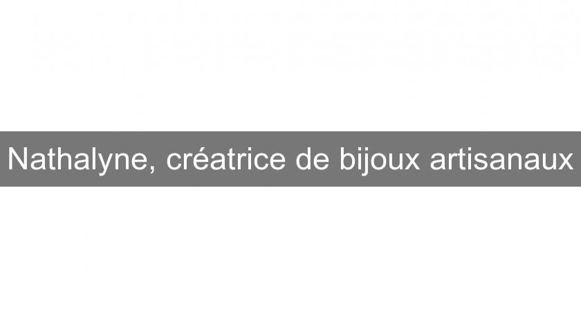 Nathalyne, créatrice de bijoux artisanaux Nathalyne, créatrice de bijoux artisanaux