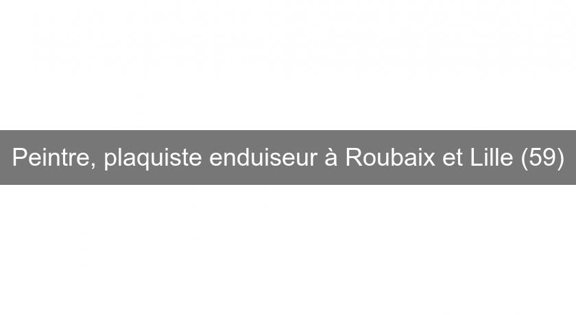 Peintre, plaquiste enduiseur à Roubaix et Lille (59) Peintre, plaquiste enduiseur à Roubaix et Lille (59)