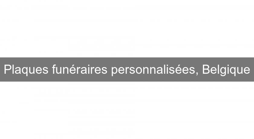 Plaques funéraires personnalisées, Belgique Plaques funéraires personnalisées, Belgique