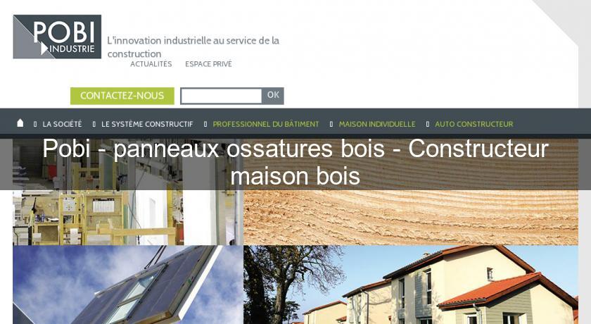 Pobi - panneaux ossatures bois - Constructeur maison bois Pobi - panneaux ossatures bois - Constructeur maison bois