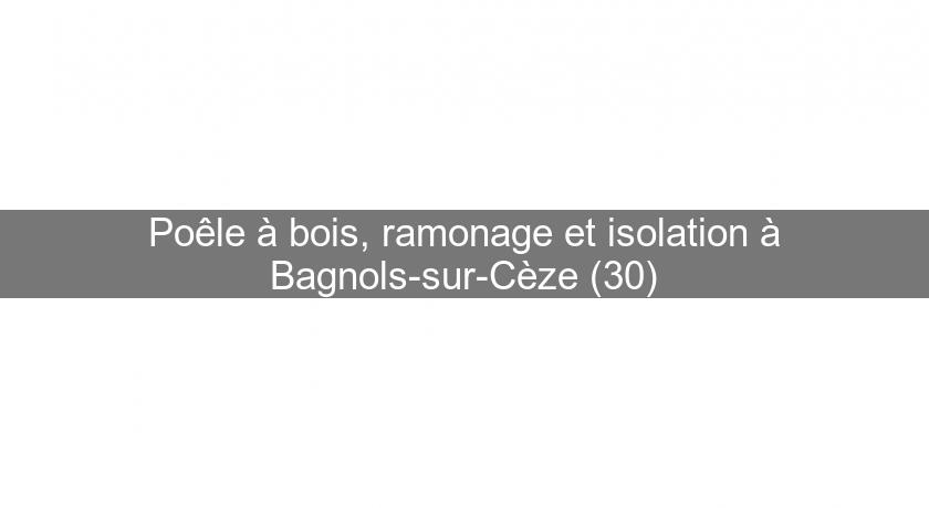 Poêle à bois, ramonage et isolation à Bagnols-sur-Cèze (30) Poêle à bois, ramonage et isolation à Bagnols-sur-Cèze (30)