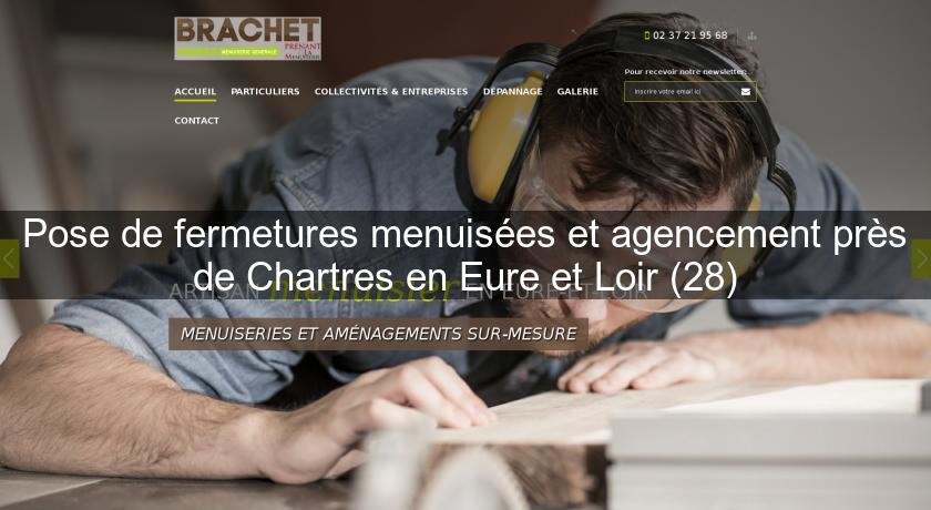 Pose de fermetures menuisées et agencement près de Chartres en Eure et Loir (28) Pose de fermetures menuisées et agencement près de Chartres en Eure et Loir (28)