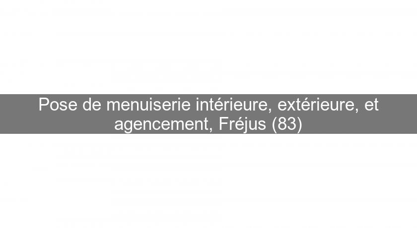 Pose de menuiserie intérieure, extérieure, et agencement, Fréjus (83) Pose de menuiserie intérieure, extérieure, et agencement, Fréjus (83)