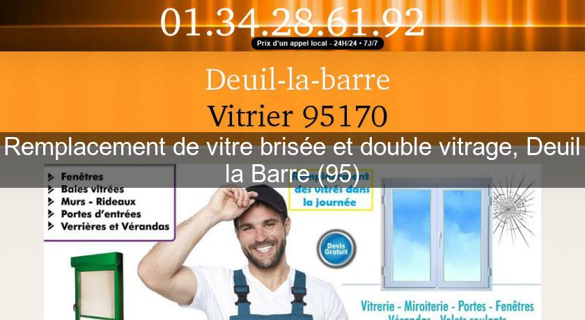 Remplacement de vitre brisée et double vitrage, Deuil la Barre (95) Remplacement de vitre brisée et double vitrage, Deuil la Barre (95)