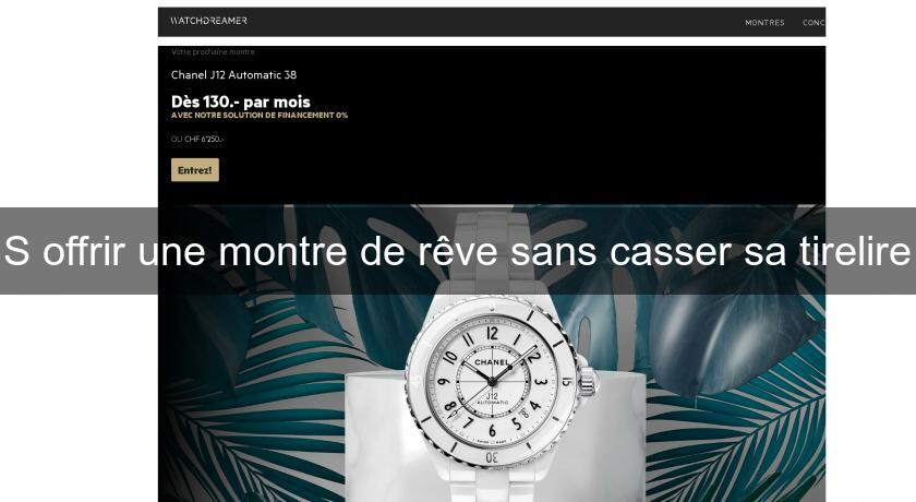 S'offrir une montre de rêve sans casser sa tirelire S'offrir une montre de rêve sans casser sa tirelire