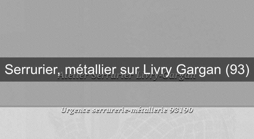 Serrurier, métallier sur Livry Gargan (93) Serrurier, métallier sur Livry Gargan (93)