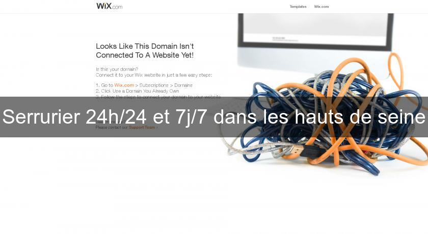 Serrurier 24h/24 et 7j/7 dans les hauts de seine Serrurier 24h/24 et 7j/7 dans les hauts de seine
