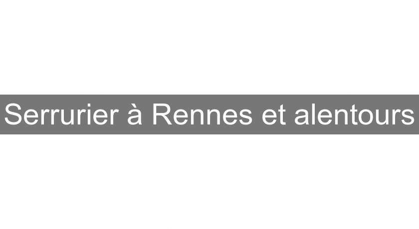 Serrurier à Rennes et alentours Serrurier à Rennes et alentours