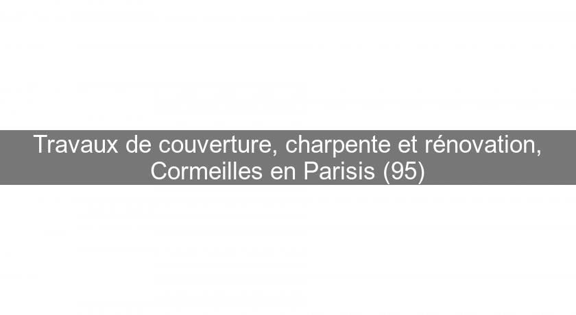 Travaux de couverture, charpente et rénovation, Cormeilles en Parisis (95) Travaux de couverture, charpente et rénovation, Cormeilles en Parisis (95)
