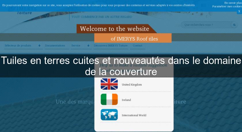 Tuiles en terres cuites et nouveautés dans le domaine de la couverture Tuiles en terres cuites et nouveautés dans le domaine de la couverture