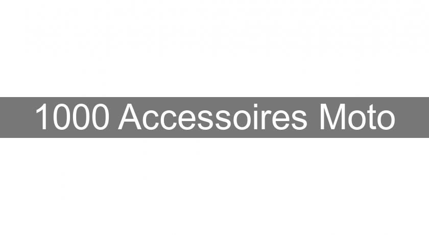 1000 Accessoires Moto 1000 Accessoires Moto