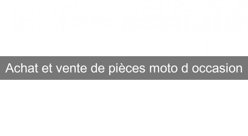 Achat et vente de pièces moto d'occasion Achat et vente de pièces moto d'occasion