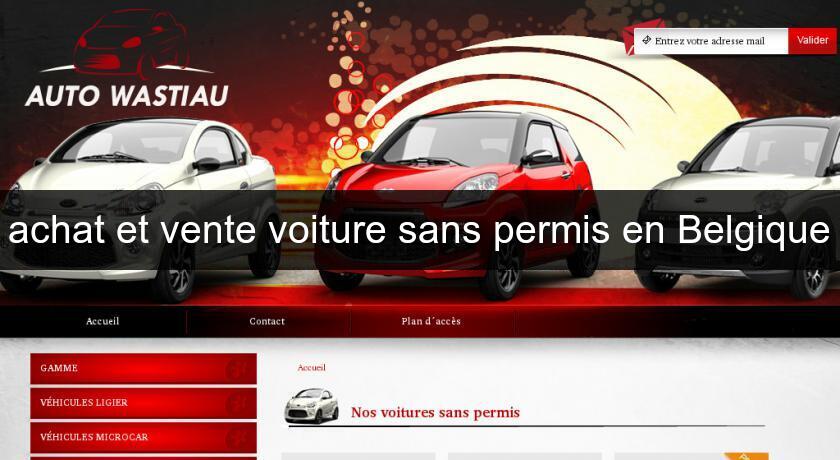 achat et vente voiture sans permis en Belgique achat et vente voiture sans permis en Belgique