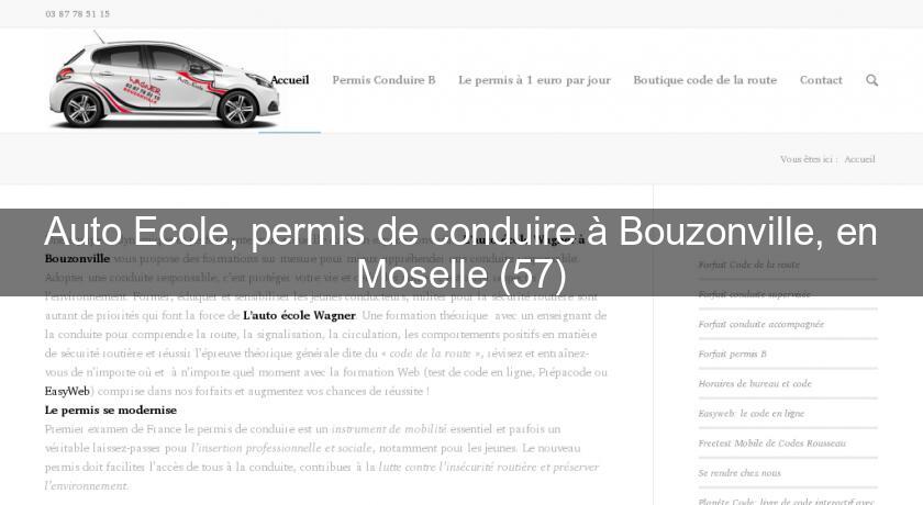 Auto Ecole, permis de conduire à Bouzonville, en Moselle (57) Auto Ecole, permis de conduire à Bouzonville, en Moselle (57)
