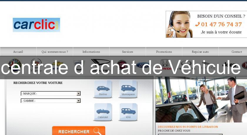 centrale d'achat de Véhicule centrale d'achat de Véhicule