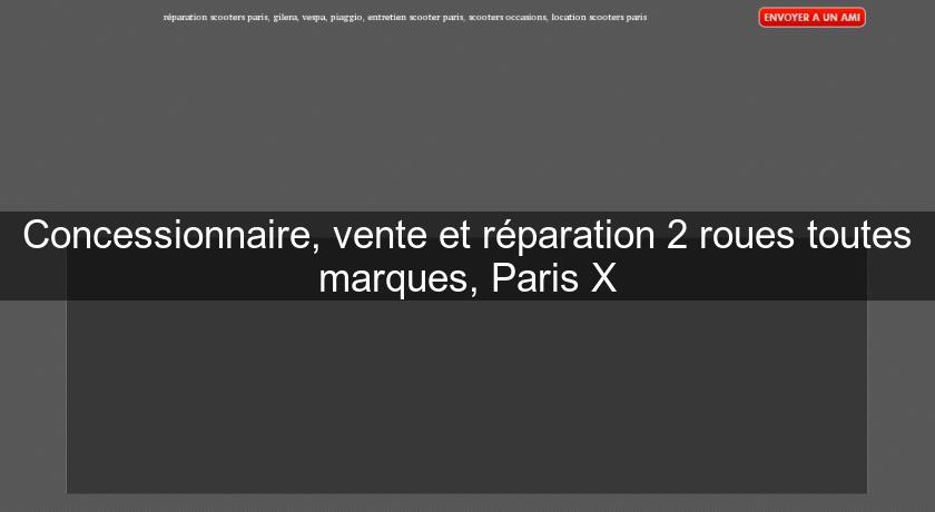 Concessionnaire, vente et réparation 2 roues toutes marques, Paris X Concessionnaire, vente et réparation 2 roues toutes marques, Paris X