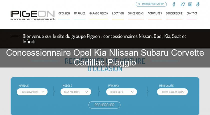 Concessionnaire Opel Kia NIissan Subaru Corvette Cadillac Piaggio Concessionnaire Opel Kia NIissan Subaru Corvette Cadillac Piaggio