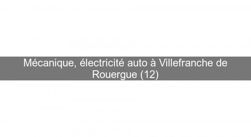 Mécanique, électricité auto à Villefranche de Rouergue (12) Mécanique, électricité auto à Villefranche de Rouergue (12)