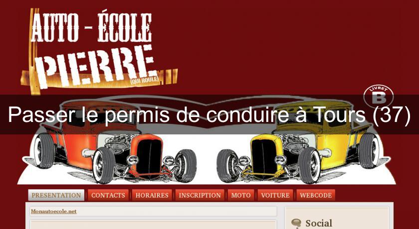 Passer le permis de conduire à Tours (37) Passer le permis de conduire à Tours (37)