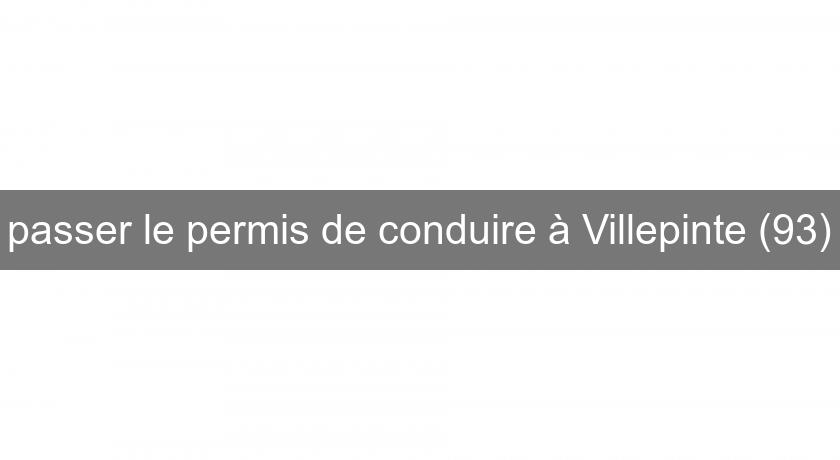 passer le permis de conduire à Villepinte (93) passer le permis de conduire à Villepinte (93)