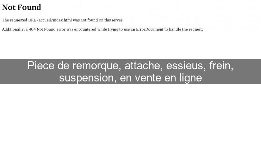 Piece de remorque, attache, essieus, frein, suspension, en vente en ligne Piece de remorque, attache, essieus, frein, suspension, en vente en ligne