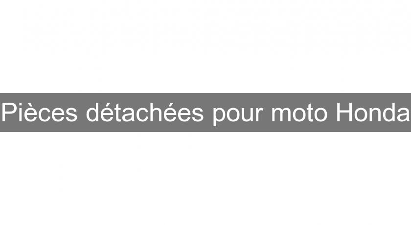 Pièces détachées pour moto Honda Pièces détachées pour moto Honda