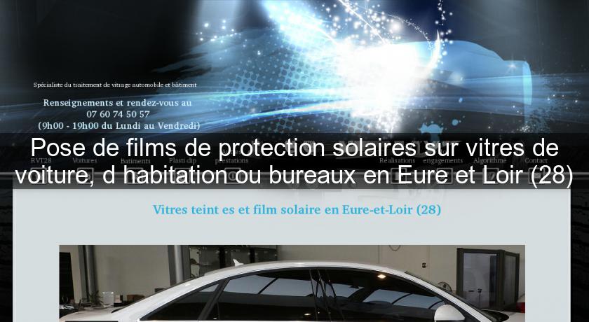 Pose de films de protection solaires sur vitres de voiture, d'habitation ou bureaux en Eure et Loir (28) Pose de films de protection solaires sur vitres de voiture, d'habitation ou bureaux en Eure et Loir (28)