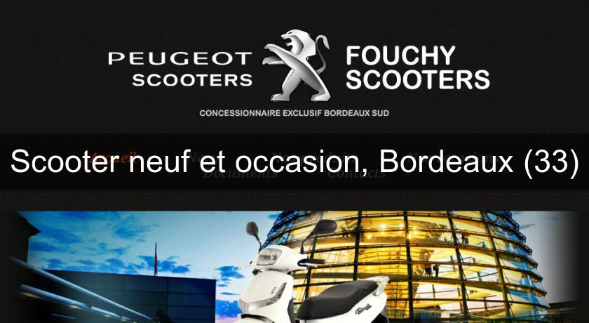 Scooter neuf et occasion, Bordeaux (33) Scooter neuf et occasion, Bordeaux (33)