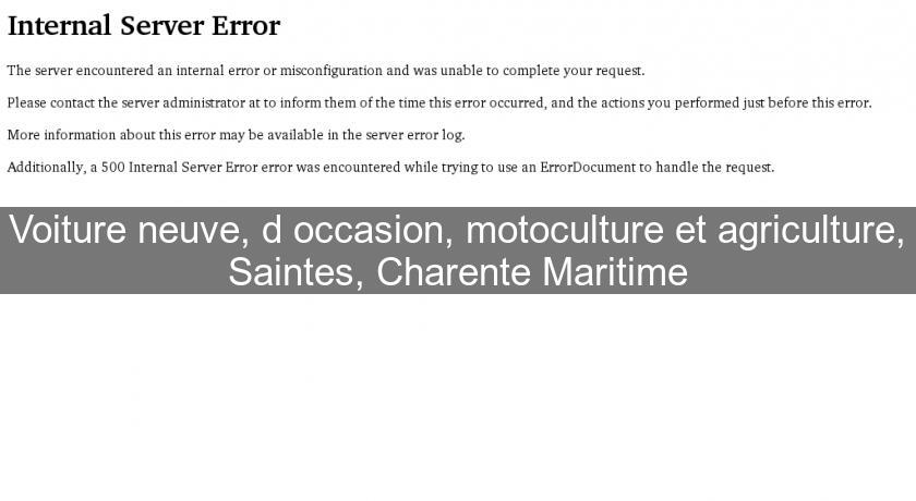 Voiture neuve, d'occasion, motoculture et agriculture, Saintes, Charente Maritime Voiture neuve, d'occasion, motoculture et agriculture, Saintes, Charente Maritime