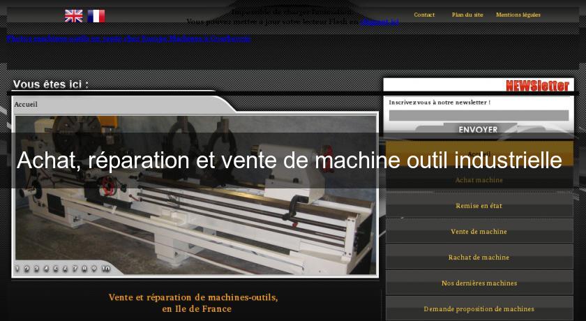Achat, réparation et vente de machine outil industrielle Achat, réparation et vente de machine outil industrielle