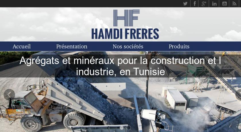 Agrégats et minéraux pour la construction et l'industrie, en Tunisie Agrégats et minéraux pour la construction et l'industrie, en Tunisie