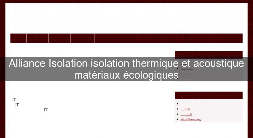 Alliance Isolation isolation thermique et acoustique matériaux écologiques Alliance Isolation isolation thermique et acoustique matériaux écologiques