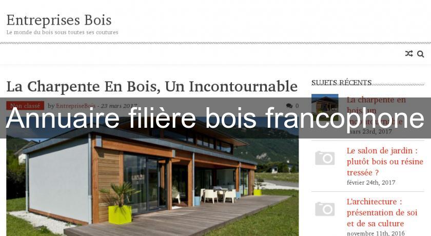 Annuaire filière bois francophone Annuaire filière bois francophone