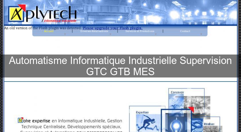 Automatisme Informatique Industrielle Supervision GTC GTB MES Automatisme Informatique Industrielle Supervision GTC GTB MES