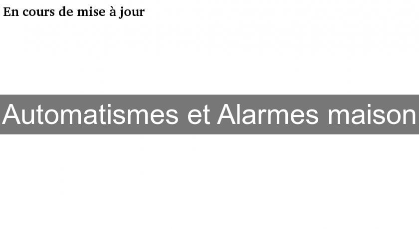 Automatismes et Alarmes maison Automatismes et Alarmes maison
