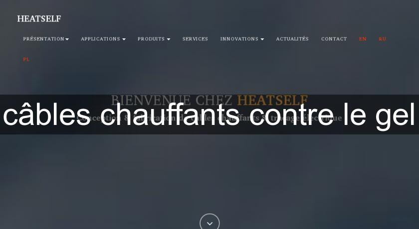 câbles chauffants contre le gel câbles chauffants contre le gel