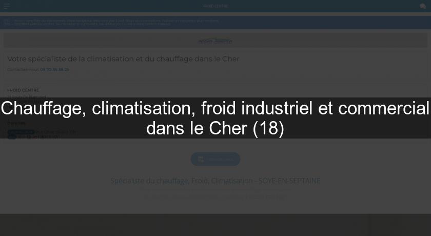 Chauffage, climatisation, froid industriel et commercial dans le Cher (18) Chauffage, climatisation, froid industriel et commercial dans le Cher (18)