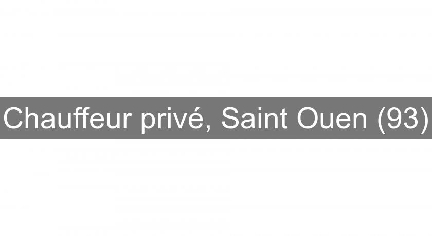 Chauffeur privé, Saint Ouen (93) Chauffeur privé, Saint Ouen (93)