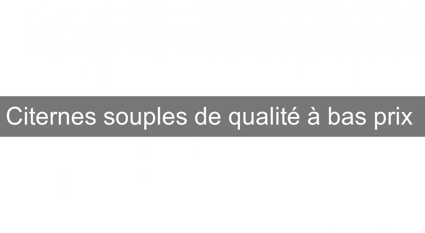 Citernes souples de qualité à bas prix Citernes souples de qualité à bas prix
