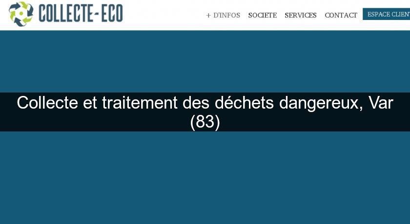 Collecte et traitement des déchets dangereux, Var (83) Collecte et traitement des déchets dangereux, Var (83)