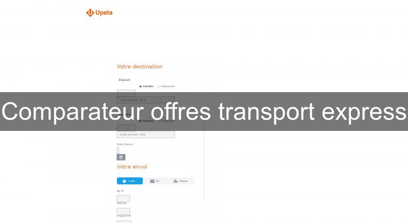 Comparateur offres transport express Comparateur offres transport express