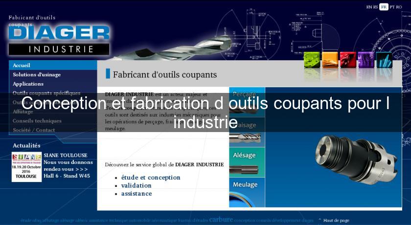 Conception et fabrication d'outils coupants pour l'industrie Conception et fabrication d'outils coupants pour l'industrie