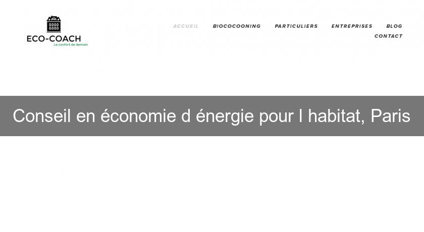 Conseil en économie d'énergie pour l'habitat, Paris Conseil en économie d'énergie pour l'habitat, Paris