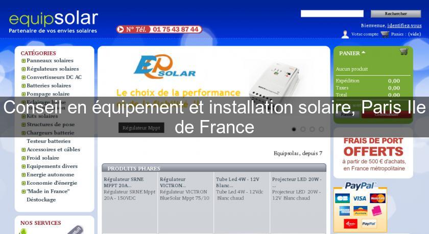 Conseil en équipement et installation solaire, Paris Ile de France Conseil en équipement et installation solaire, Paris Ile de France