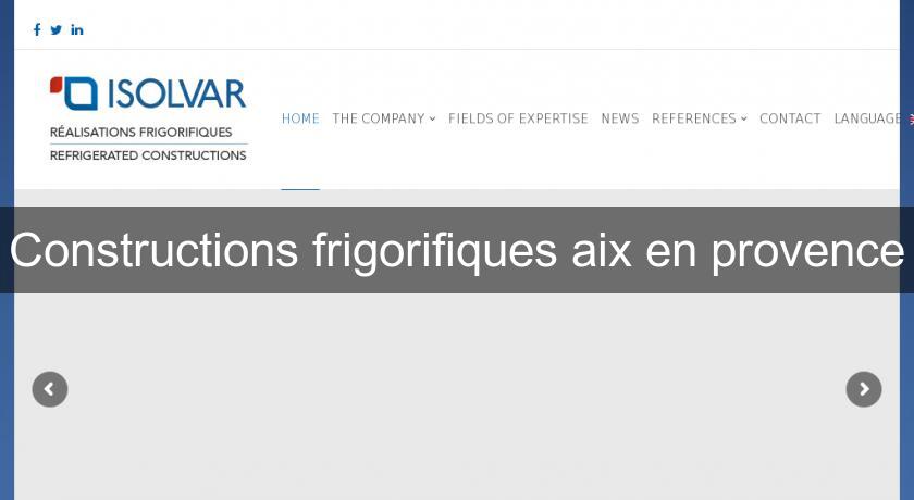 Constructions frigorifiques aix en provence Constructions frigorifiques aix en provence