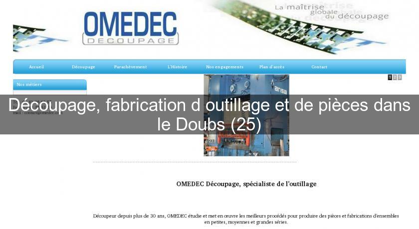 Découpage, fabrication d'outillage et de pièces dans le Doubs (25) Découpage, fabrication d'outillage et de pièces dans le Doubs (25)